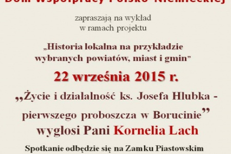 Życie i działalność ks. Josefa Hlubka - pierwszego proboszcza w Borucinie. Spotkanie z historią lokalną na zamku