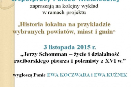 Jerzy Schomman – życie i działalność raciborskiego pisarza i polemisty z XVI wieku – spotkanie z historią lokalną na zamku