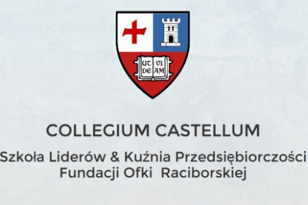 COLLEGIUM CASTELLUM, czyli Szkoła Liderów & Kuźnia Przedsiębiorczości Fundacji Ofki Raciborskiej