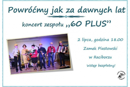 Powróćmy jak za dawnych lat - koncert zespołu „60 PLUS” na Zamku Piastowskim