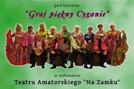 „Graj piękny Cyganie” - pierwsze widowisko artystyczne z cyklu „Z biesiadą przez świat”