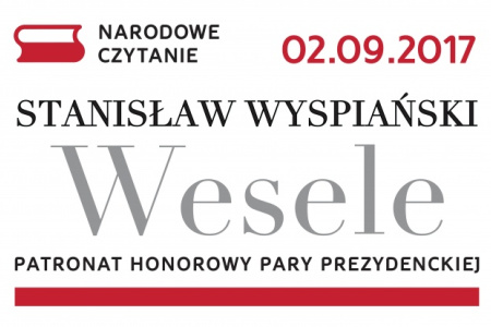 Narodowe Czytanie 2017 - „Wesele” Stanisława Wyspiańskiego