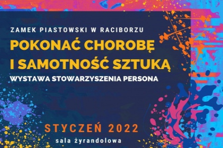 „Pokonać chorobę i samotność sztuką” - wystawa Stowarzyszenia PERSONA już na Zamku Piastowskim