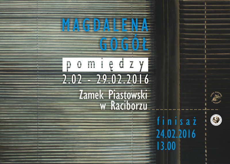 „p o m i ę d z y” - wystawa malarstwa Magdaleny Gogół już w lutym na Zamku Piastowskim - 21.1.2016 r